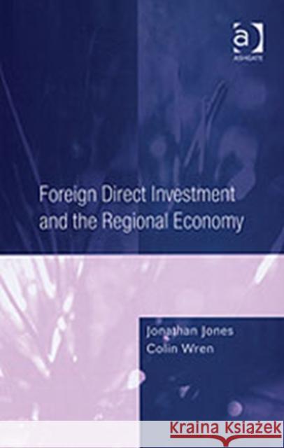 Foreign Direct Investment and the Regional Economy  9780754645221 Ashgate Publishing Limited