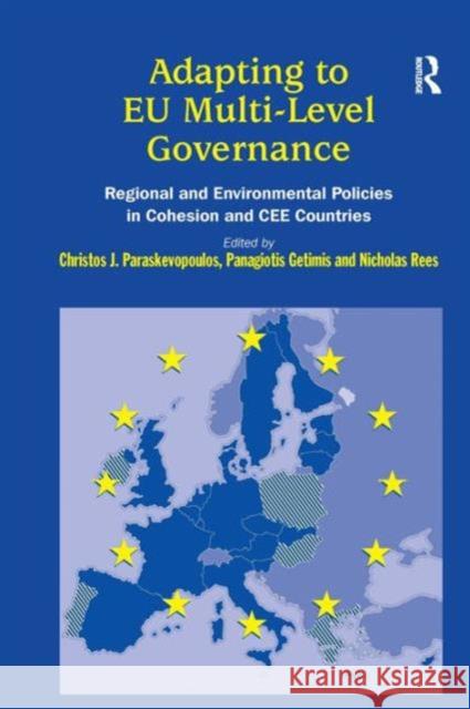 Adapting to Eu Multi-Level Governance: Regional and Environmental Policies in Cohesion and Cee Countries Rees, N. 9780754645337 Ashgate Publishing Limited