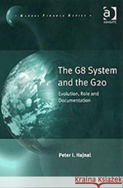 The G8 System and the G20: Evolution, Role and Documentation Hajnal, Peter I. 9780754645504