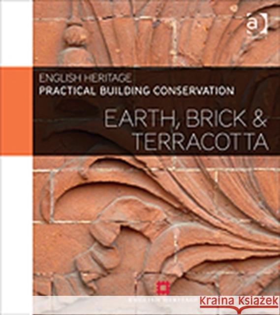 Practical Building Conservation: Earth, Brick and Terracotta English Heritage 9780754645535 Ashgate Publishing