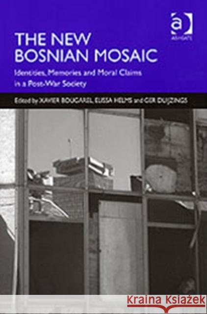 The New Bosnian Mosaic: Identities, Memories and Moral Claims in a Post-War Society Helms, Elissa 9780754645634
