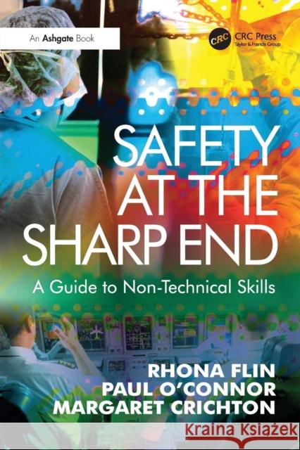 Safety at the Sharp End: A Guide to Non-Technical Skills Flin, Rhona 9780754646006