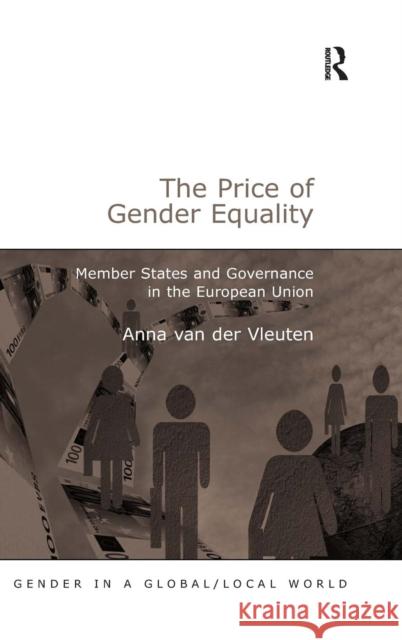 The Price of Gender Equality: Member States and Governance in the European Union Vleuten, Anna Van Der 9780754646365 Ashgate Publishing Limited