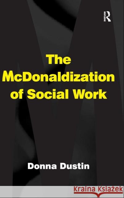 The McDonaldization of Social Work  9780754646396 Ashgate Publishing Limited