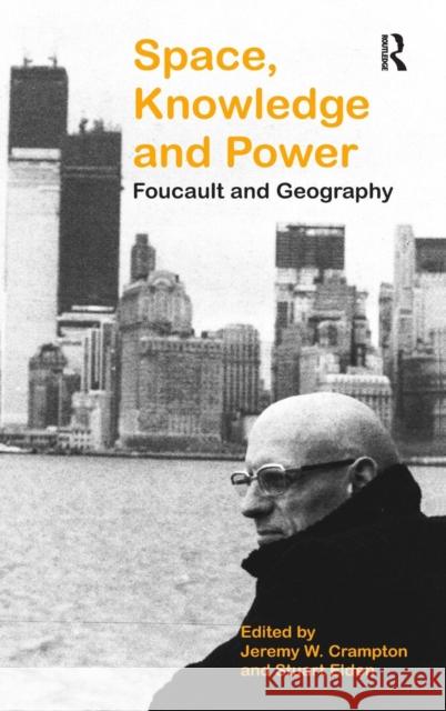 Space, Knowledge and Power: Foucault and Geography Elden, Stuart 9780754646549