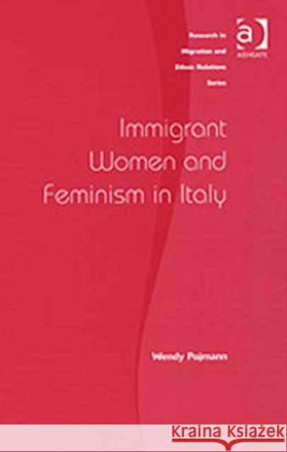 Immigrant Women and Feminism in Italy Wendy Pojmann   9780754646747 Ashgate Publishing Limited