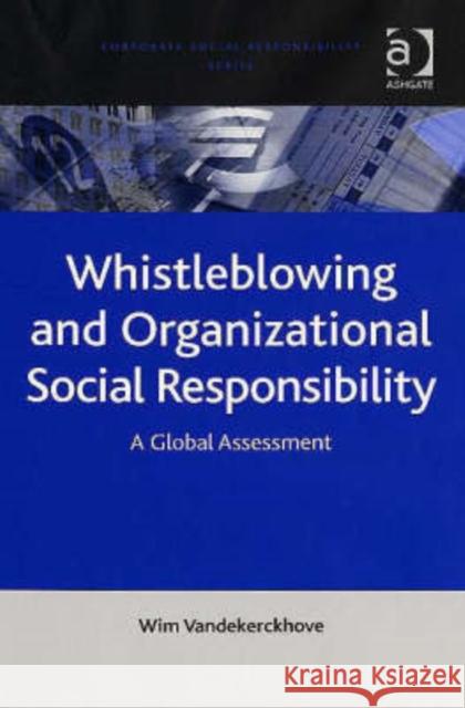 Whistleblowing and Organizational Social Responsibility : A Global Assessment Vandekerckhove, Wim 9780754647508