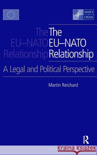 The Eu-NATO Relationship: A Legal and Political Perspective Reichard, Martin 9780754647591