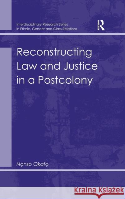 Reconstructing Law and Justice in a Postcolony  9780754647843 Ashgate Publishing Limited
