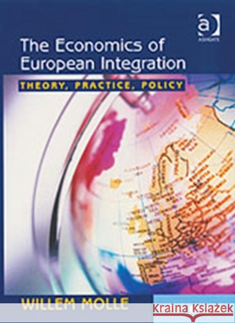 The Economics of European Integration: Theory, Practice, Policy Molle, Willem 9780754648123 0