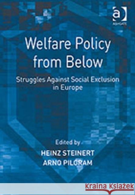 Welfare Policy from Below: Struggles Against Social Exclusion in Europe Steinert, Heinz 9780754648154