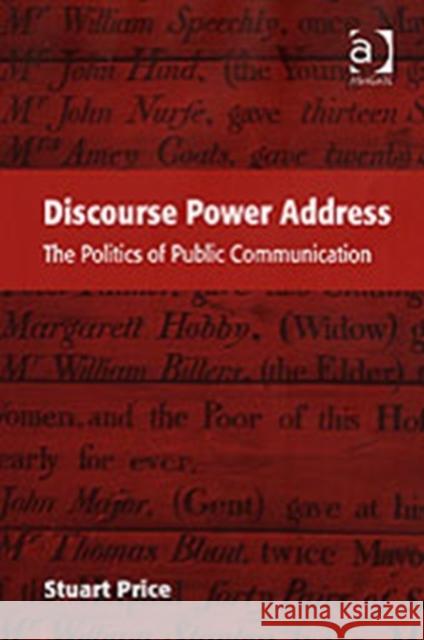 Discourse Power Address: The Politics of Public Communication Price, Stuart 9780754648185