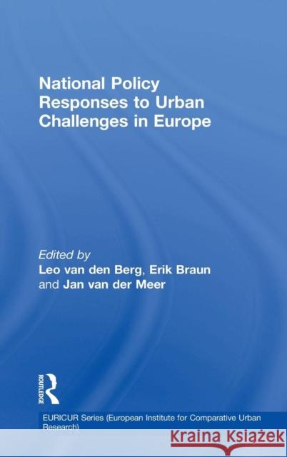 National Policy Responses to Urban Challenges in Europe Leo van den Berg Erik Braun Jan van der Meer 9780754648468 Ashgate Publishing Limited