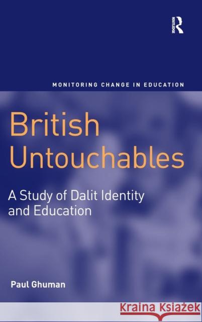 British Untouchables: A Study of Dalit Identity and Education Ghuman, Paul 9780754648772