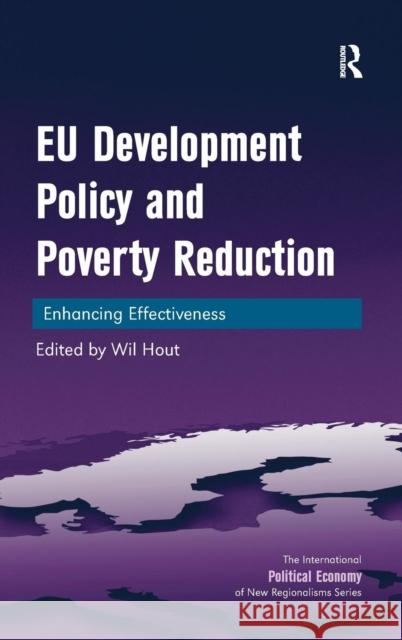EU Development Policy and Poverty Reduction: Enhancing Effectiveness Hout, Wil 9780754648956 Ashgate Publishing Limited