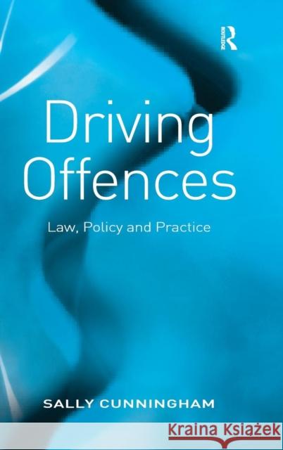 Driving Offences: Law, Policy and Practice Cunningham, Sally 9780754649052 ASHGATE PUBLISHING GROUP