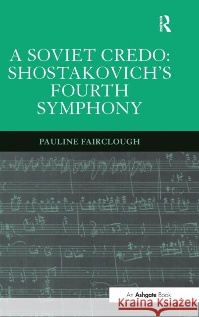 A Soviet Credo: Shostakovich's Fourth Symphony  9780754650164 Ashgate Publishing Limited