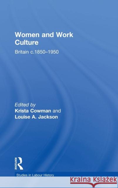 Women and Work Culture: Britain C. 1850-1950 Cowman, Krista 9780754650508