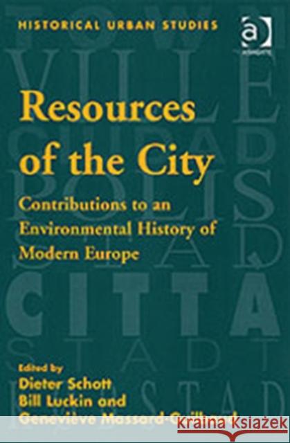 Resources of the City: Contributions to an Environmental History of Modern Europe Luckin, Bill 9780754650812 Ashgate Publishing Limited