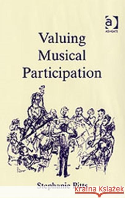 Valuing Musical Participation Stephanie Pitts   9780754650959 Ashgate Publishing Limited