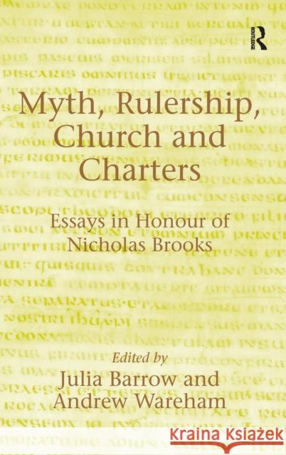 Myth, Rulership, Church and Charters: Essays in Honour of Nicholas Brooks Wareham, Andrew 9780754651208