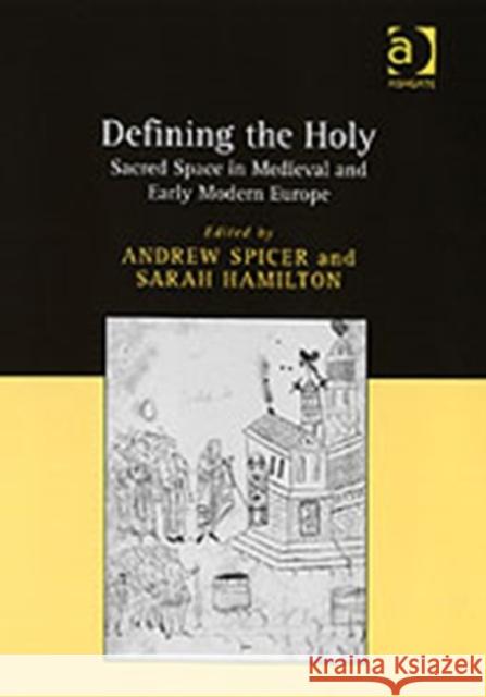 Defining the Holy: Sacred Space in Medieval and Early Modern Europe Hamilton, Sarah 9780754651949