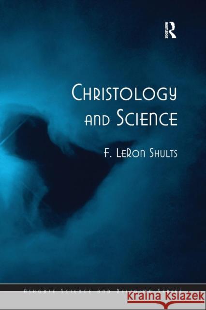 Christology and Contemporary Science Shults, F. Leron 9780754652311 ASHGATE PUBLISHING GROUP