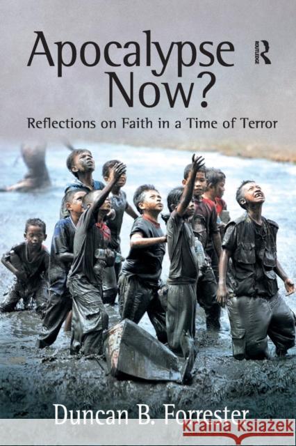 Apocalypse Now?: Reflections on Faith in a Time of Terror Forrester, Duncan B. 9780754652731