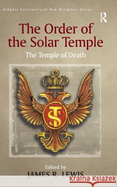 The Order of the Solar Temple: The Temple of Death Lewis, James R. 9780754652854