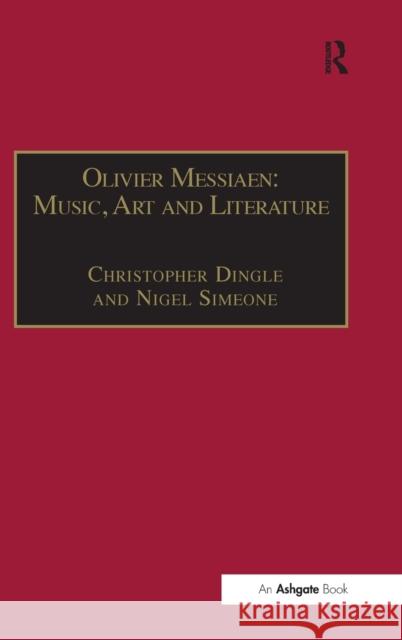 Olivier Messiaen: Music, Art and Literature: Music, Art and Literature Simeone, Nigel 9780754652977