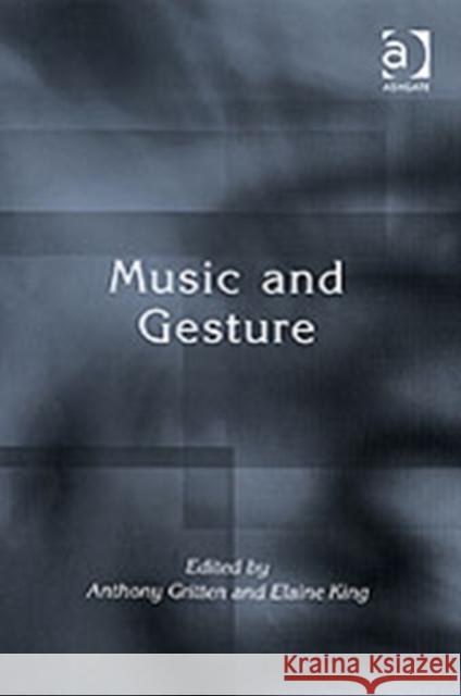Music and Gesture Anthony Gritten Elaine King  9780754652984 Ashgate Publishing Limited