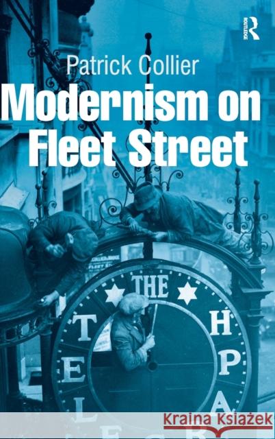 Modernism on Fleet Street  9780754653080 Ashgate Publishing Limited