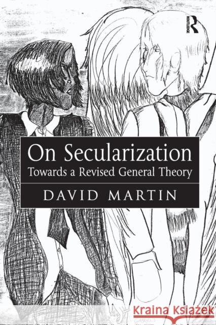 On Secularization: Towards a Revised General Theory Martin, David 9780754653226 0