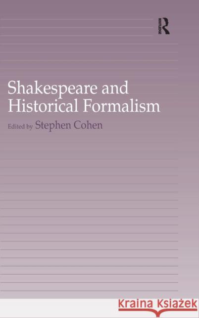 Shakespeare and Historical Formalism Stephen A. Cohen   9780754653820