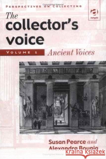 The Collector's Voice: Volume 1: Ancient Voices Pearce, Susan 9780754653882