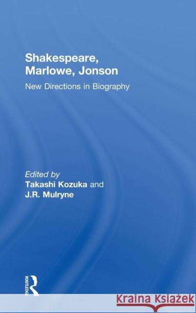 Shakespeare, Marlowe, Jonson: New Directions in Biography Mulryne, J. R. 9780754654421