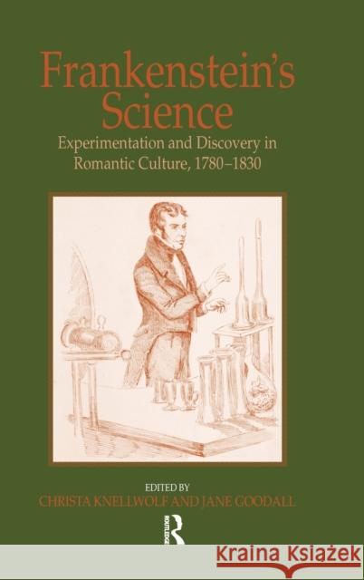 Frankenstein's Science: Experimentation and Discovery in Romantic Culture, 1780-1830 Knellwolf, Christa 9780754654476