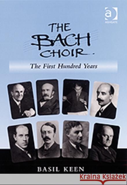 The Bach Choir: The First Hundred Years  9780754654773 Ashgate Publishing Limited
