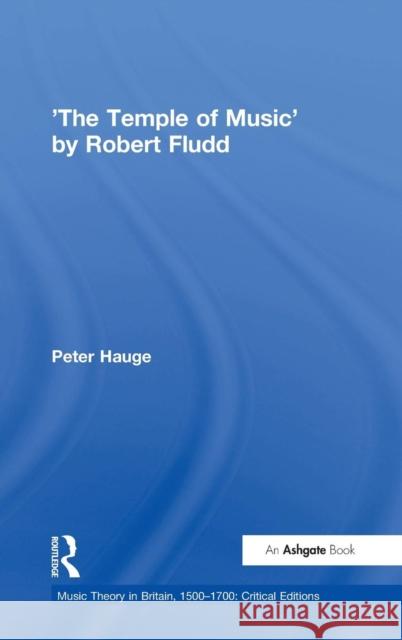 'The Temple of Music' by Robert Fludd Peter Hauge   9780754655107 Ashgate Publishing Limited