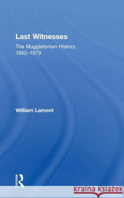 Last Witnesses: The Muggletonian History, 1652-1979 Lamont, William 9780754655329