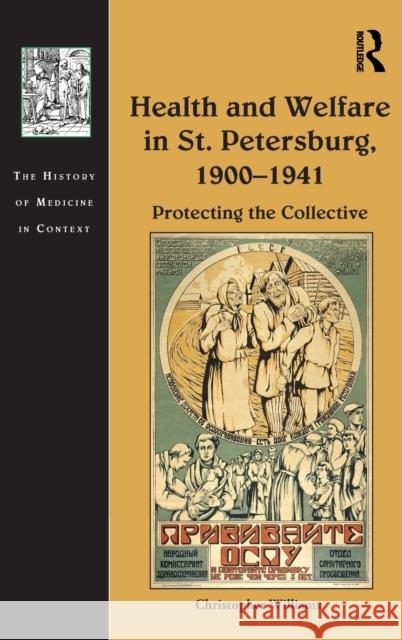 Health and Welfare in St. Petersburg, 1900-1941: Protecting the Collective Williams, Christopher 9780754655343 Routledge