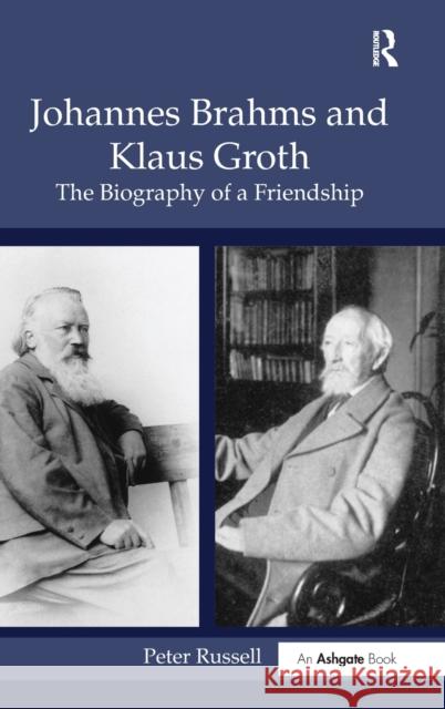 Johannes Brahms and Klaus Groth: The Biography of a Friendship Russell, Peter 9780754655442