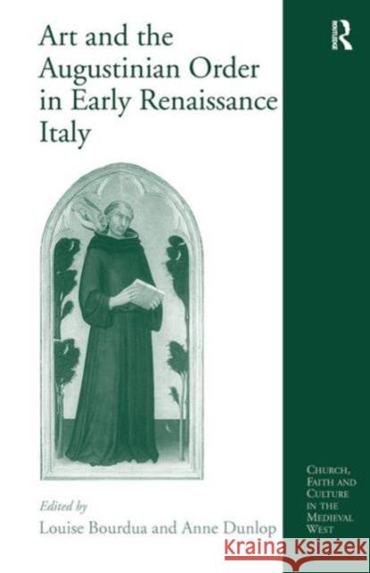 Art and the Augustinian Order in Early Renaissance Italy  9780754656555 Ashgate Publishing Limited
