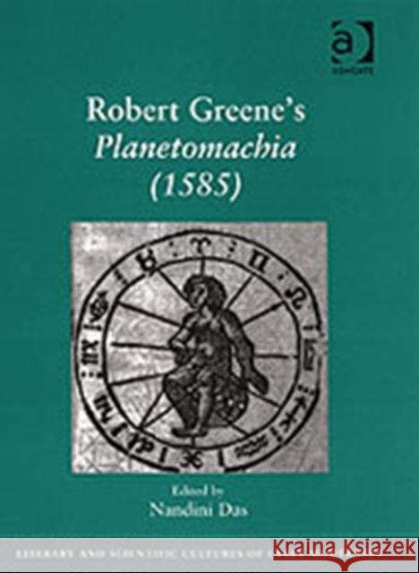 Robert Greene's Planetomachia (1585) Nandini Das   9780754656616 Ashgate Publishing Limited