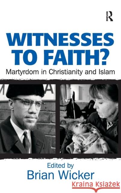 Witnesses to Faith?: Martyrdom in Christianity and Islam Wicker, Brian 9780754656678 Ashgate Publishing Limited