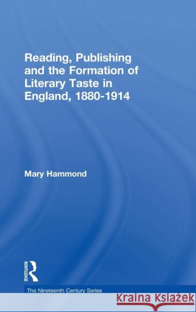 Reading, Publishing and the Formation of Literary Taste in England, 1880-1914  9780754656685 Ashgate Publishing Limited