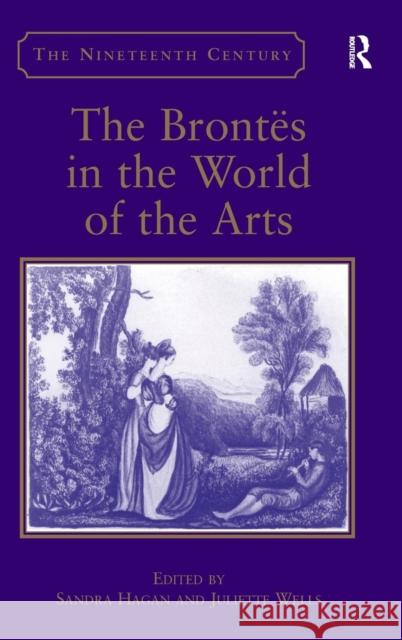 The Brontës in the World of the Arts Hagan, Sandra 9780754657521