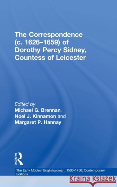 The Correspondence (C. 1626-1659) of Dorothy Percy Sidney, Countess of Leicester Brennan, Michael G. 9780754657699 Ashgate Publishing Limited