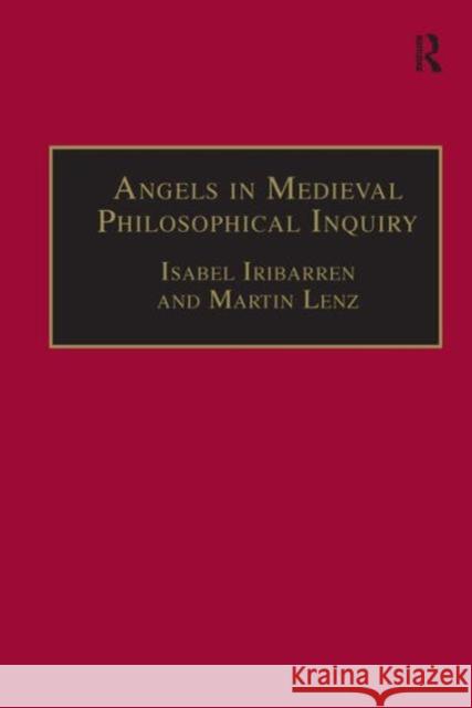 Angels in Medieval Philosophical Inquiry: Their Function and Significance Iribarren, Isabel 9780754658030