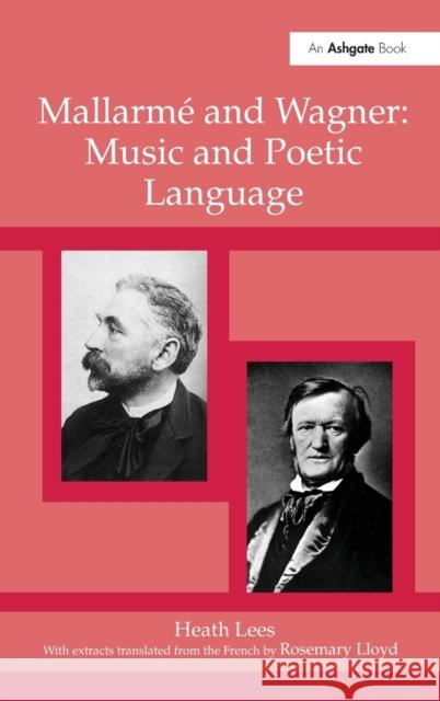 Mallarmé and Wagner: Music and Poetic Language Lees, Heath 9780754658092